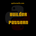 Builder Design Patterns Python Feature