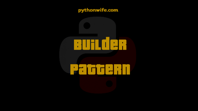Builder Design Patterns Python Feature