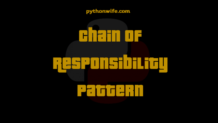 Chain Of Responsibility Design Patterns Python Feature