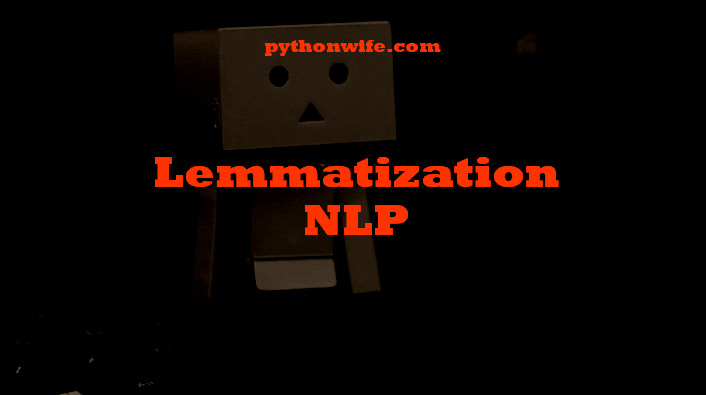Lemmatization Nlp Python