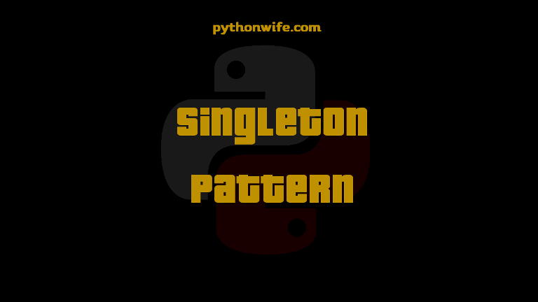 Singleton Design Pattern With Python